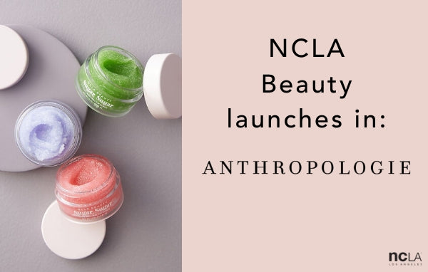 NCLA Beauty launches in Anthropologie!