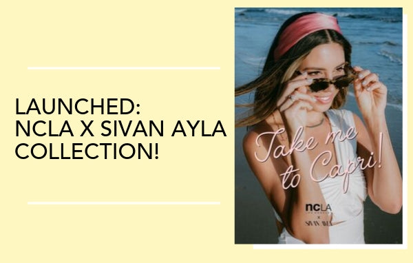 LAUNCHED: NCLA x Sivan Ayla Collection!